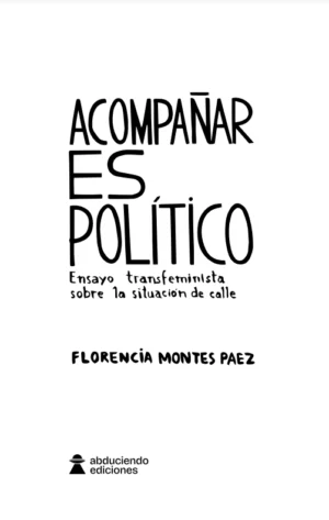 Acompañar es político -  ensayo transfeminista sobre la situación de calle