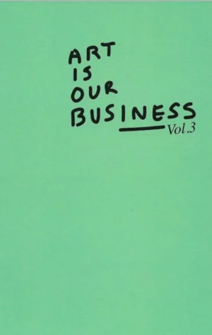 Art is our Business Vol.3 . objetos no convencionales de uso común