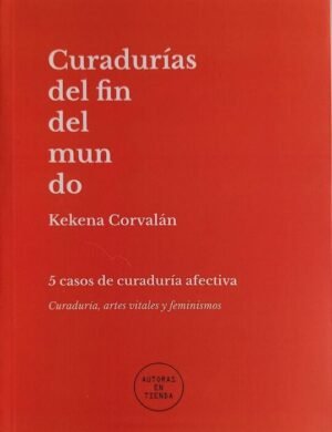 Curadurías del fin del mundo - cinco casos de curaduría afectiva