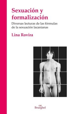 Sexuación y formalización. Diversas lecturas de las fórmulas de la sexuación lacanianas