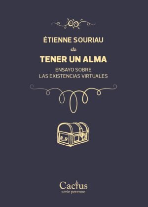 Tener un alma - ensayos sobre las existencias virtuales