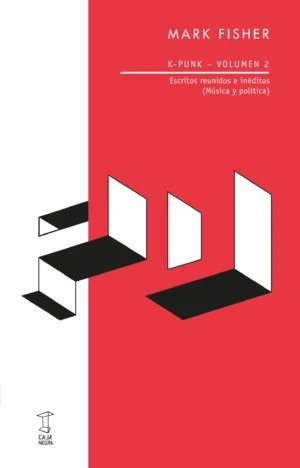 K - Punk Volumen 2 . Escritos reunidos e inéditos (Música y política)