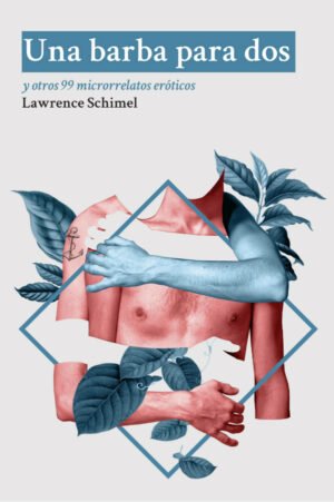 Una barba para dos y otros 99 microrelatos eróticos