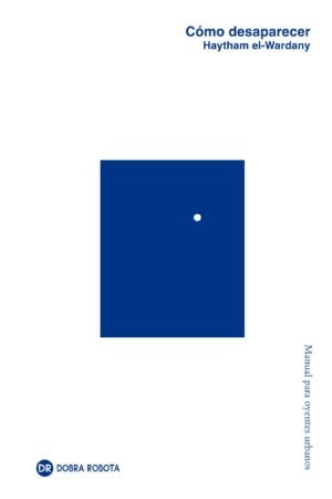 Cómo desaparecer - Manual para oyentes urbanos