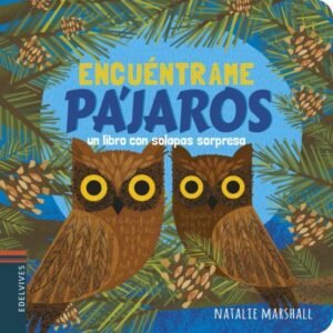 Encuéntrame pajaros - un libro con solapas sorpresa