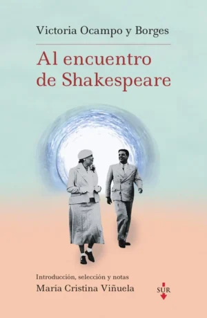 Victoria Ocampo y Borges al encuentro de Shakespear