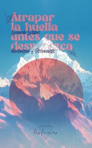 Atrapar la huella antes de que se desvanezca - Montañismo y psicoanálisis