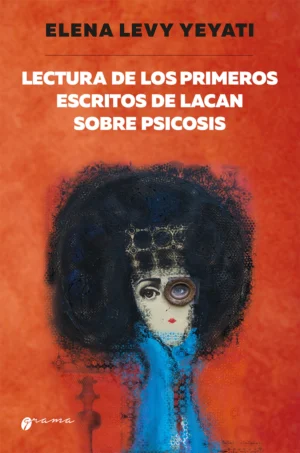 Lectura de los primeros escritos de Lacan sobre psicosis