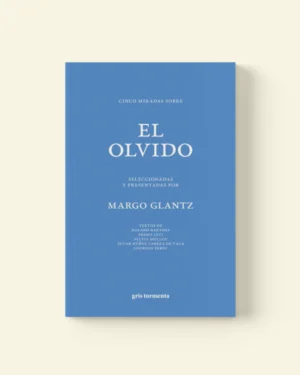 Cinco miradas sobre el olvido seleccionadas por Margo Glantz