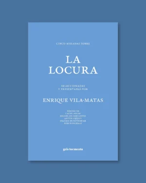 Cinco miradas sobre la locura seleccionadas por Enrique Villa-Matas