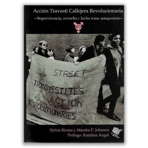 Acción travesti callejera revolucionaria - supervivencia, revuelta y lucha trans antagonista-