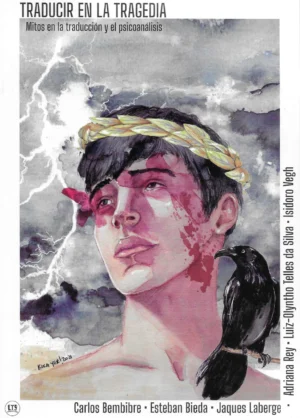 Traducir en la tragedia . Mitos en la traducción y el psicoanálisis