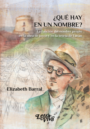 Qué hay en un nombre? - La función el nombre propio en la obra de Joyce y en la teoría de Lacan