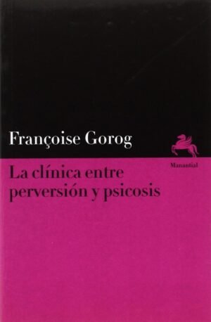 La clínica entre perversión y psicosis