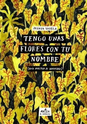 Tengo unas flores con tu nombre (guía práctica de sororidad)