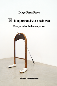El imperativo Ocioso - ensayo sobre la desocupación