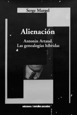 Alienación - Antonin Artaud, las generaciones híbridas