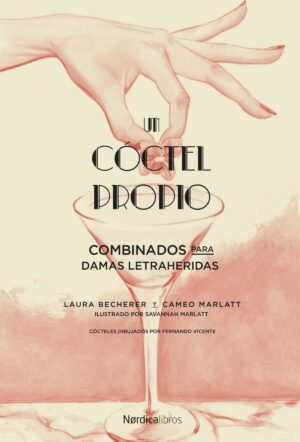 Un coctel propio - Combinados para damas letraheridas. Ilustr: Savannah Marlatt