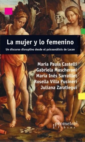 La mujer y lo femenino, Un discurso disruptivo desde el psicoanálisis de Lacan