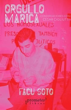 Orgullo Marica - Conversaciones con César Cigliutti