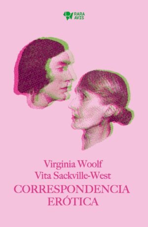 Correspondecia erotica: Virginia Woolf, Vita Sackville-West