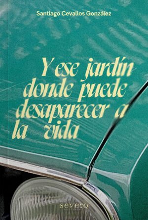 y ese jardín donde puede desaparecer a la vida