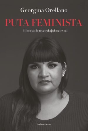 Puta feminista - Historia de una trabajadora sexual