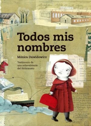 Todos mis nombres - Testimonio de una sobreviviente del holocausto