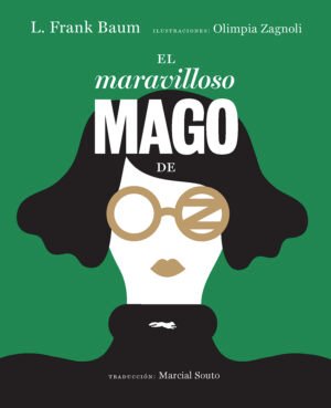 El maravilloso mago de Oz - Ilustra: Olimpia Zagnoli